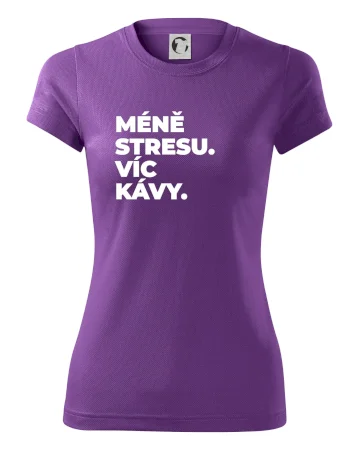 MÉNĚ STRESU.VÍC KÁVY.