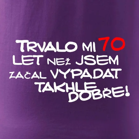 Trvalo mi 70 let než jsem začal vypadat takhle dobře