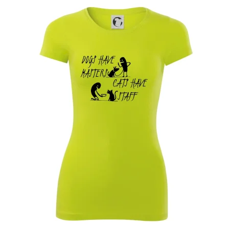 Dogs have masters, cats have staff