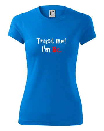 Trust me I´m  Bc. / Věř mi jsem Bc.