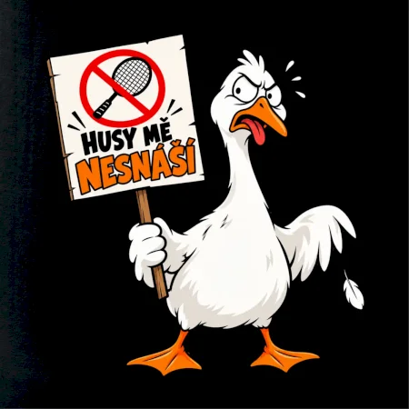 Badminton husy mě nesnáší