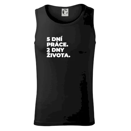 5 DNÍ PRÁCE.  2 DNY ŽIVOTA.