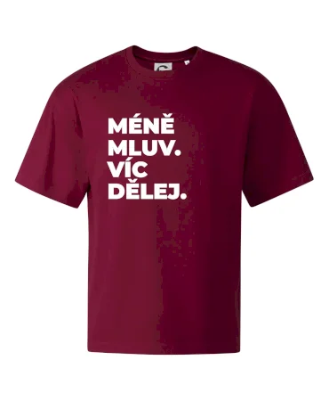MÉNĚ MLUV. VÍC DĚLEJ.