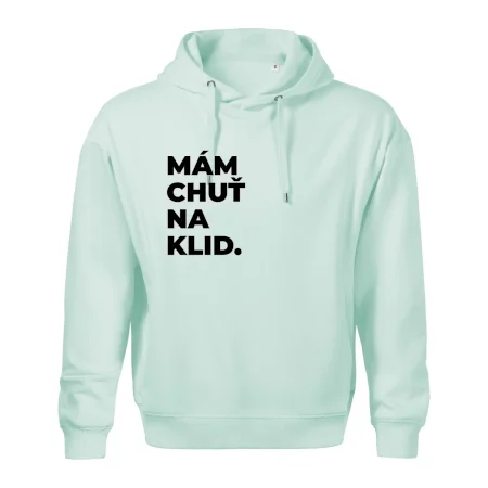 MÁM CHUŤ NA KLID.