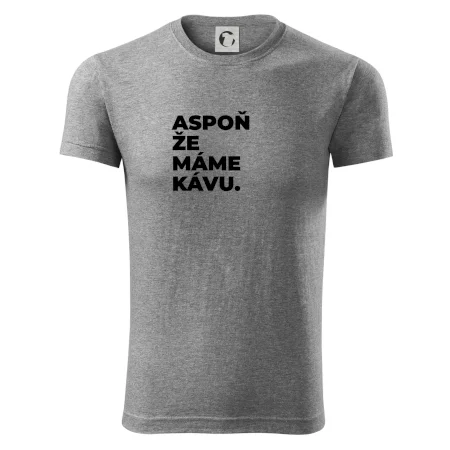 ASPOŇ ŽE MÁME KÁVU.
