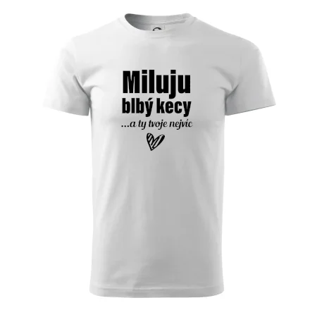 Miluju blbý kecy