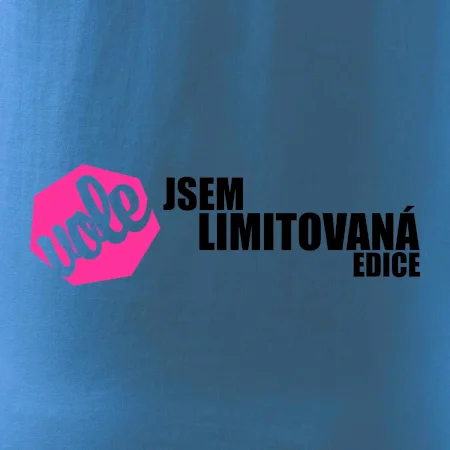 Jsem limitovaná edice vole