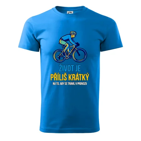 Život je příliš krátký, aby se trávil v provozu