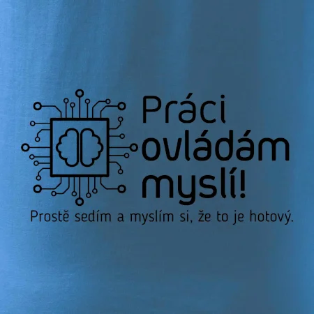 Práci ovládám myslí
