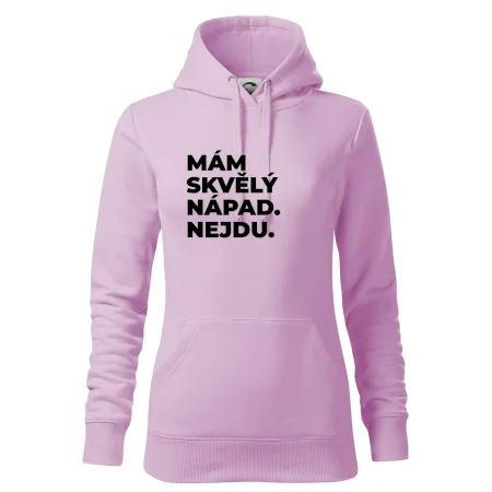 MÁM SKVĚLÝ NÁPAD. NEJDU.