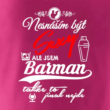 Nesnáším být sexy - nápis - barman / barmanka