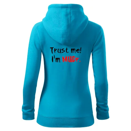 Trust me I´m  MUDr. / Věř mi jsem MUDR.