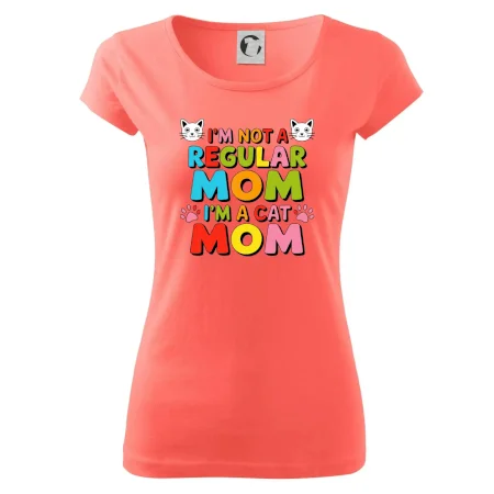 I'm not a regular mom I'm a cat mom