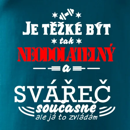 Je těžké být neodolatelný svářeč