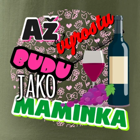 Až vyrostu budu jako maminka - víno