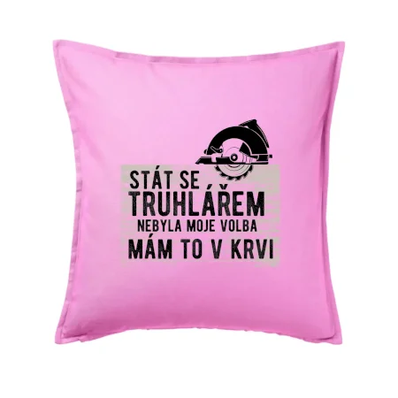 Stát se truhlářem nebyla moje volba