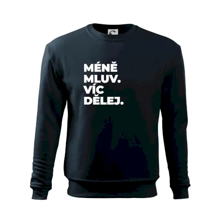 MÉNĚ MLUV. VÍC DĚLEJ.