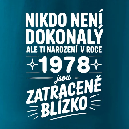 Nikdo není dokonalý ale ti narození v roce 1978 jsou zatraceně blízko