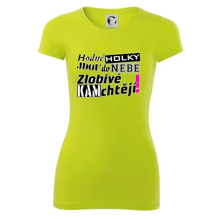 Hodné holky jdou do nebe, zlobivé kam chtějí!