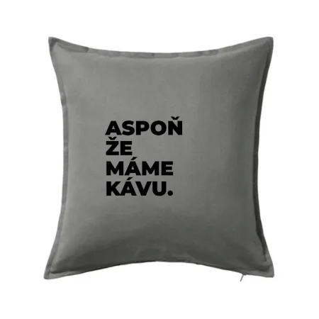 ASPOŇ ŽE MÁME KÁVU.