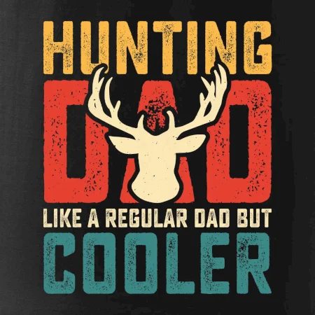 Hunting dad like a regular dad but cooler