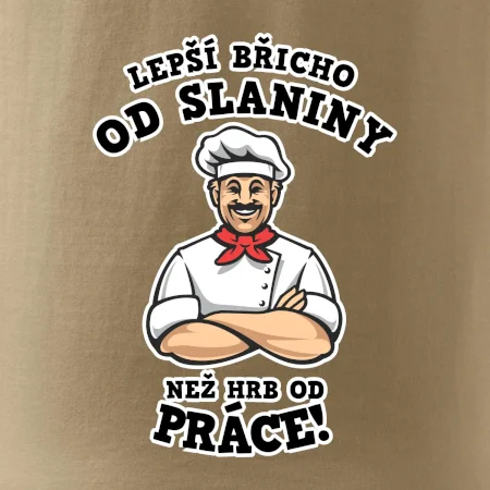 Lepší břicho od slaniny než hrb od práce