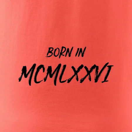 Born in - Římské číslo 1976