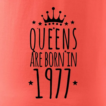 Queens are born in 1977
