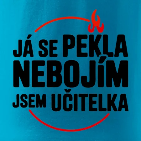 Já se pekla nebojím, jsem učitelka