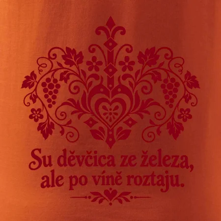Su děvčica ze železa, ale po víně roztaju