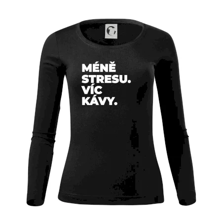 MÉNĚ STRESU.VÍC KÁVY.