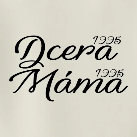 Dcera, Máma  vaše ročníky