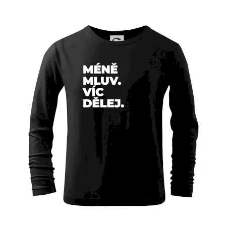MÉNĚ MLUV. VÍC DĚLEJ.