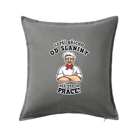 Lepší břicho od slaniny než hrb od práce