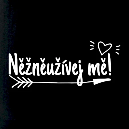 Něžněužívej mě!