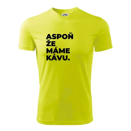 ASPOŇ ŽE MÁME KÁVU.
