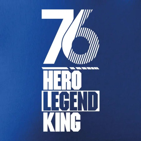 Hero, Legend, King / Queen 1976