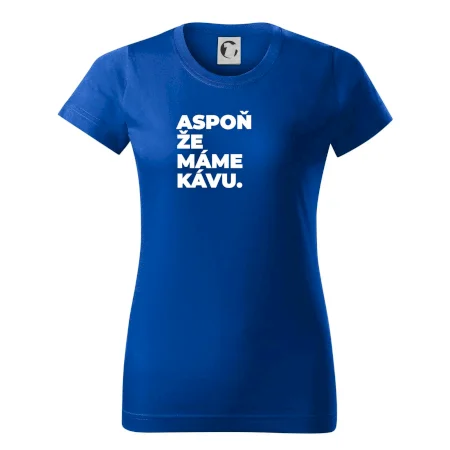 ASPOŇ ŽE MÁME KÁVU.