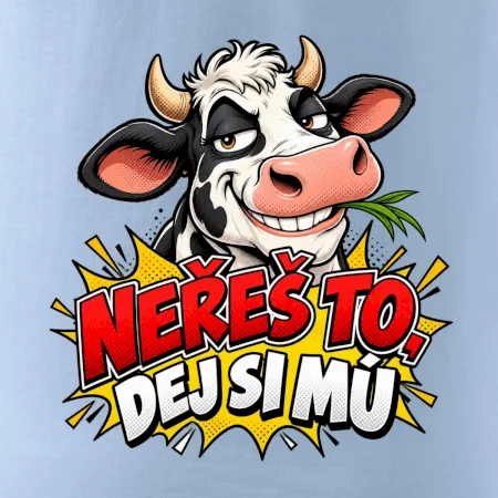 Neřeš to dej si mú