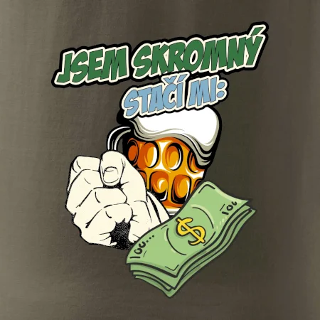 Jsem skromný stačí mi pivo, pěst a prachy