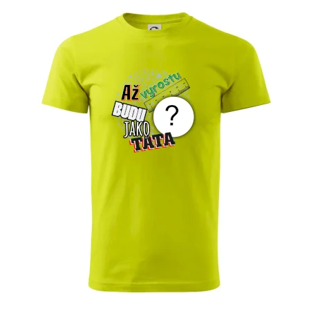 Až vyrostu budu jako táta .- vlastní motiv