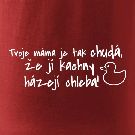 Tvoje mama je tak chudá - kachny
