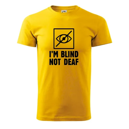 I'm blind not deaf