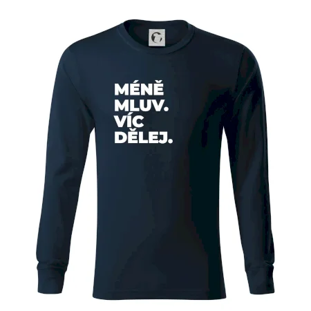 MÉNĚ MLUV. VÍC DĚLEJ.