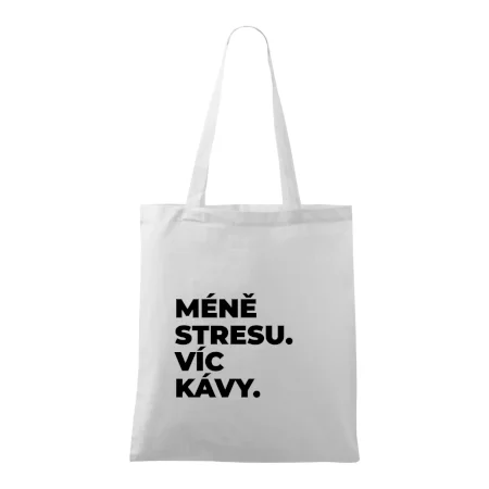 MÉNĚ STRESU.VÍC KÁVY.