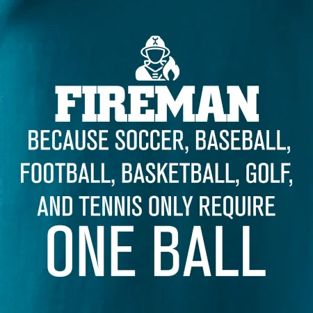 Fireman  beacause one ball