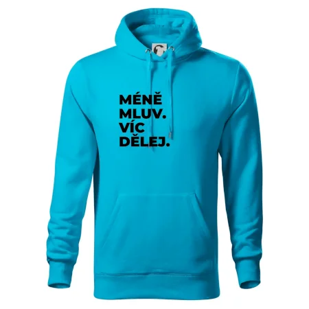 MÉNĚ MLUV. VÍC DĚLEJ.
