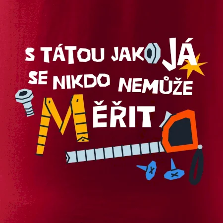 S tátou jako já se nikdo nemůže měřit