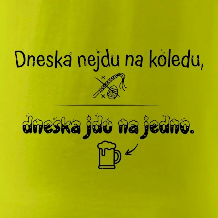 Dneska nejdu na koledu, dneska jdu na jedno