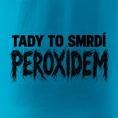 Tady to smrdí peroxidem